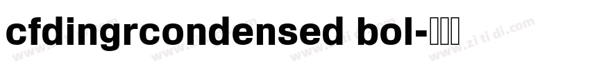 cfdingrcondensed bol字体转换